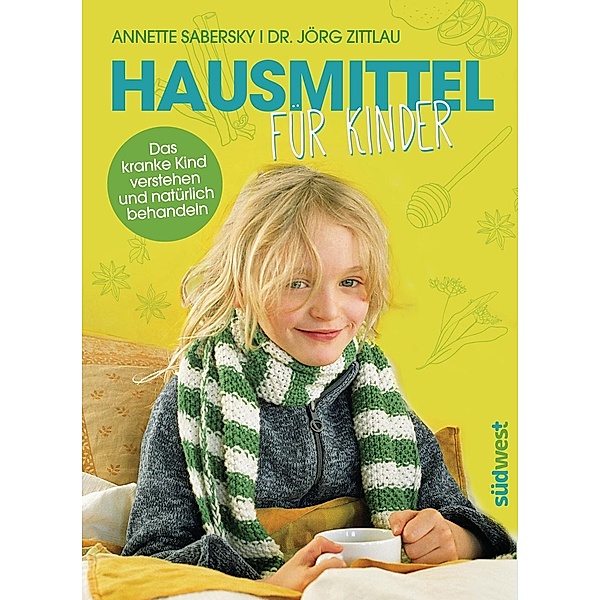 Hausmittel für Kinder, Annette Sabersky, Jörg Zittlau