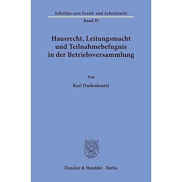 Hausrecht, Leitungsmacht und Teilnahmebefugnis in der Betriebsversammlung., Karl Dudenbostel