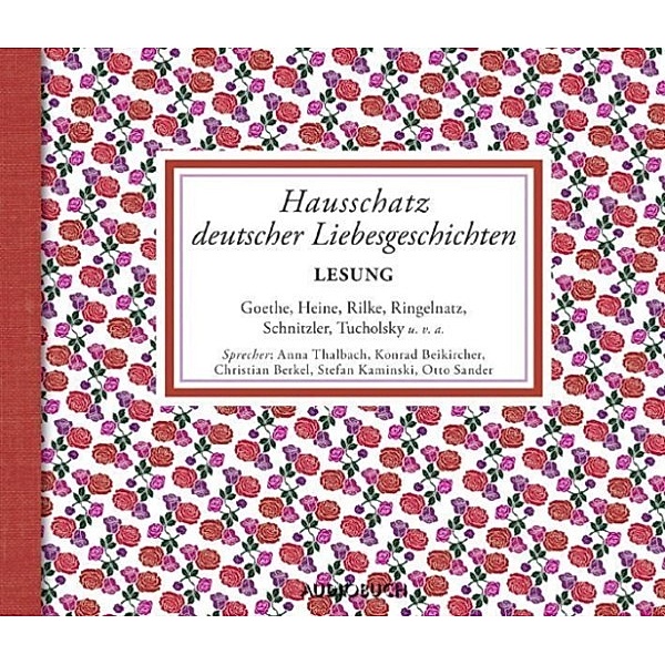 Hausschatz-Reihe - Hausschatz deutscher Liebesgeschichten, Arthur Schnitzler, Julius Stinde, Johann Wolfgang Goethe