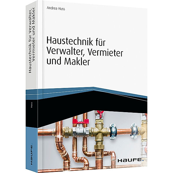 Haustechnik für Verwalter, Vermieter und Makler - inkl. Arbeitshilfen online, Andrea Huss