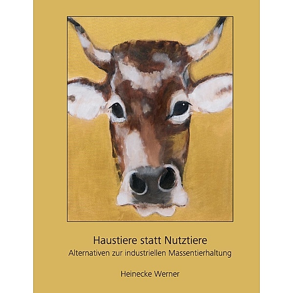 Haustiere statt Nutztiere, Heinecke Werner