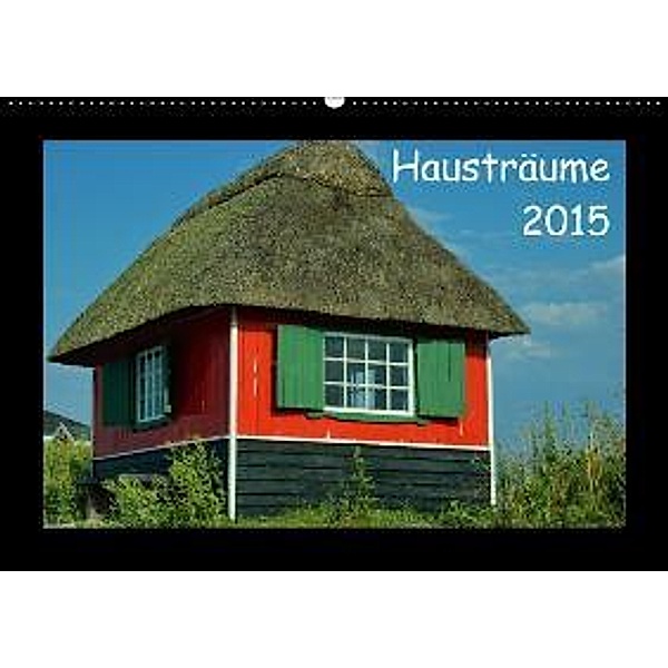 Hausträume 2015 (Wandkalender 2015 DIN A2 quer), Gerald Just