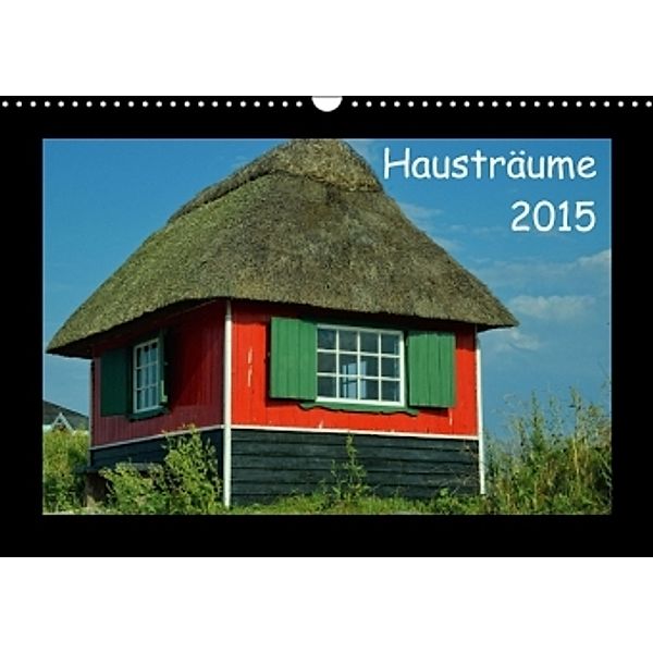 Hausträume 2015 (Wandkalender 2015 DIN A3 quer), Gerald Just
