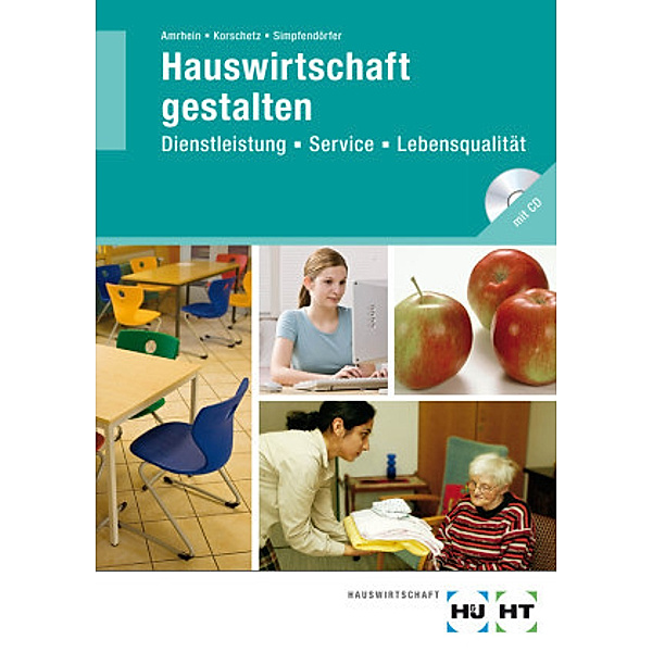 Hauswirtschaft gestalten, m. CD-ROM, Lydia Amrhein, Roswitha Korschetz, Dorothea Simpfendörfer