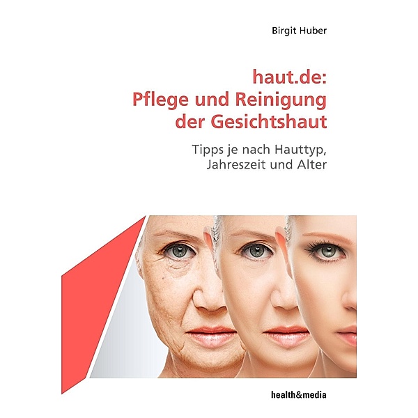 haut.de: Pflege und Reinigung der Gesichtshaut, Birgit Huber