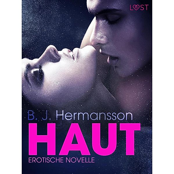 Haut: Erotische Novelle / LUST, B. J. Hermansson