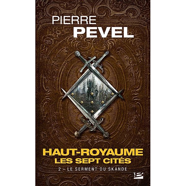 Haut-Royaume - Les Sept Cités, T2 : Le Serment du Skande / Haut-Royaume - Les Sept Cités Bd.2, Pierre Pevel