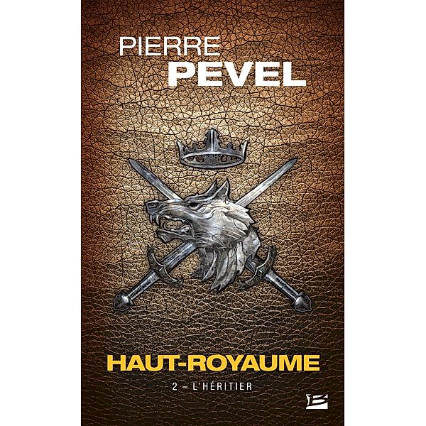 Haut-Royaume, T2 : L'Héritier / Haut-Royaume Bd.2, Pierre Pevel