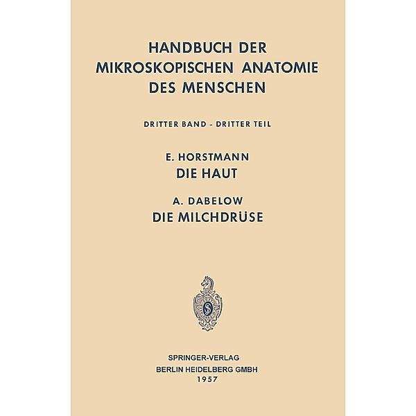 Haut und Sinnesorgane / Handbuch der mikroskopischen Anatomie des Menschen Handbook of Mikroscopic Anatomy, Wolfgang Bargmann, Adolf Dabelow, Ernst Horstmann, Wilhelm von Möllendorf