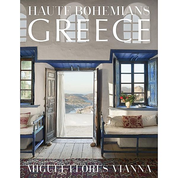 Haute Bohemians: Greece, Miguel Flores-Vianna