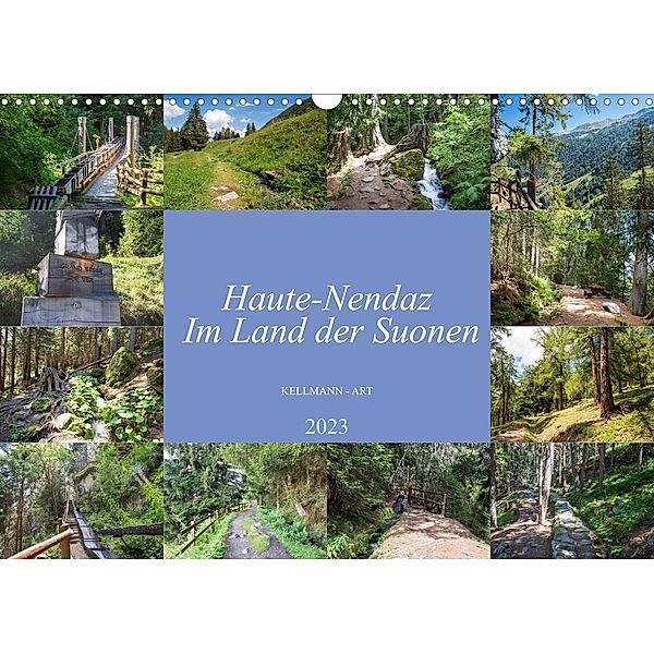 Haute-Nendaz- Im Land der Suonen (Wandkalender 2023 DIN A3 quer), Stefanie und Philipp Kellmann