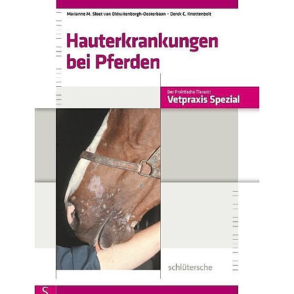 Hauterkrankungen bei Pferden, Marianne M. Sloet van Oldruitenborgh-Oosterbaan, Derek C. Knottenbelt