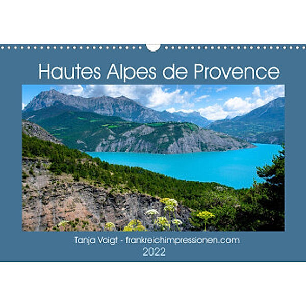 Hautes Alpes de Provence (Wandkalender 2022 DIN A3 quer), Tanja Voigt
