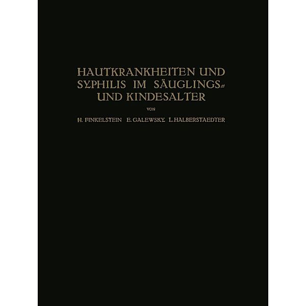 Hautkrankheiten und Syphilis im Säuglings? und Kindesalter, H. Finkelstein, E. Galewsky, L. Halberstaedter