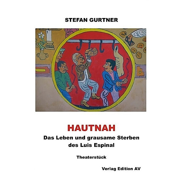 HAUTNAH - Das Leben und grausame Sterben des Luis Espinal, Stefan Gurtner