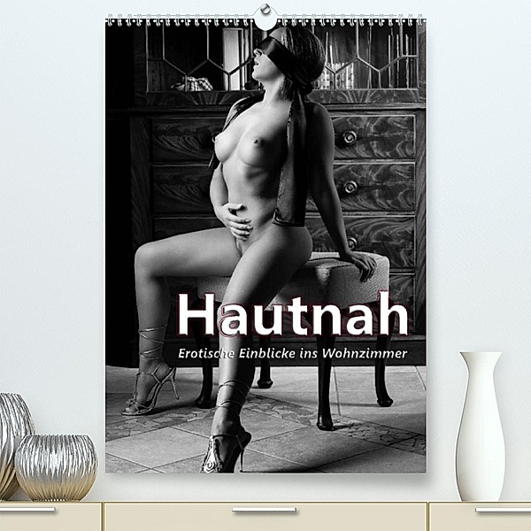 Hautnah - Erotische Einblicke ins Wohnzimmer (Premium, hochwertiger DIN A2 Wandkalender 2023, Kunstdruck in Hochglanz), Christoph Hähnel   www.christoph-haehnel.de