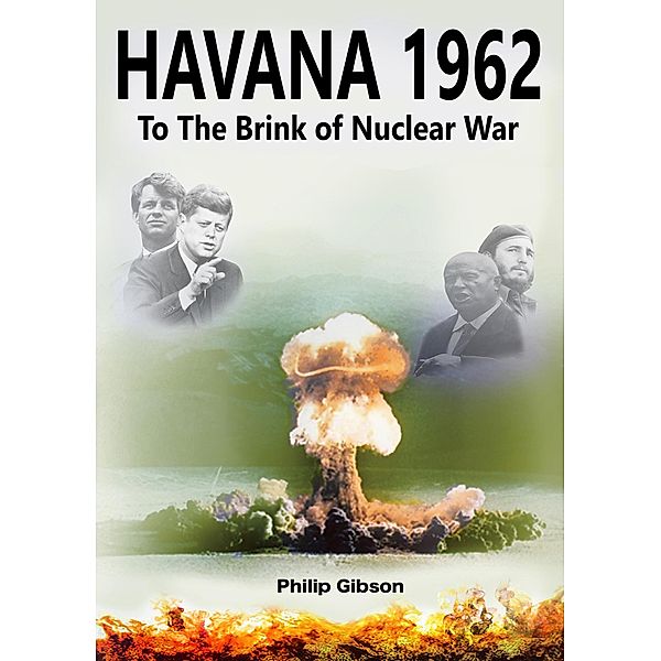 Havana 1962: To the Brink of Nuclear War (Hashtag Histories, #3) / Hashtag Histories, Philip Gibson