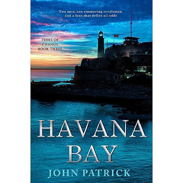 Havana Bay (Tides of Change, #3) / Tides of Change, John Patrick