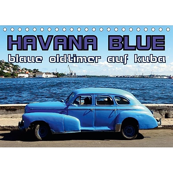 HAVANA BLUE - Blaue Oldtimer auf Kuba (Tischkalender 2017 DIN A5 quer), Henning von Löwis of Menar
