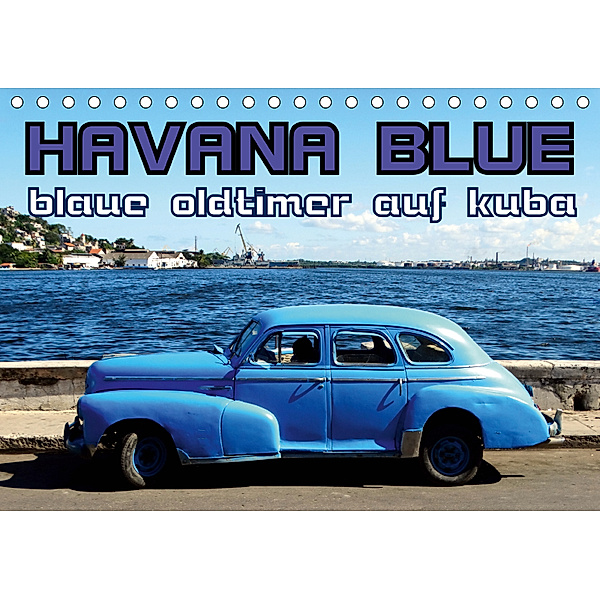HAVANA BLUE - Blaue Oldtimer auf Kuba (Tischkalender 2019 DIN A5 quer), Henning von Löwis of Menar