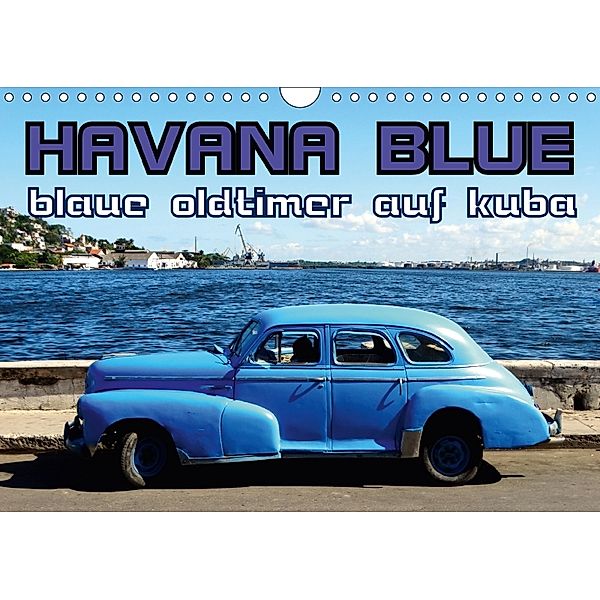 HAVANA BLUE - Blaue Oldtimer auf Kuba (Wandkalender 2018 DIN A4 quer), Henning von Löwis of Menar