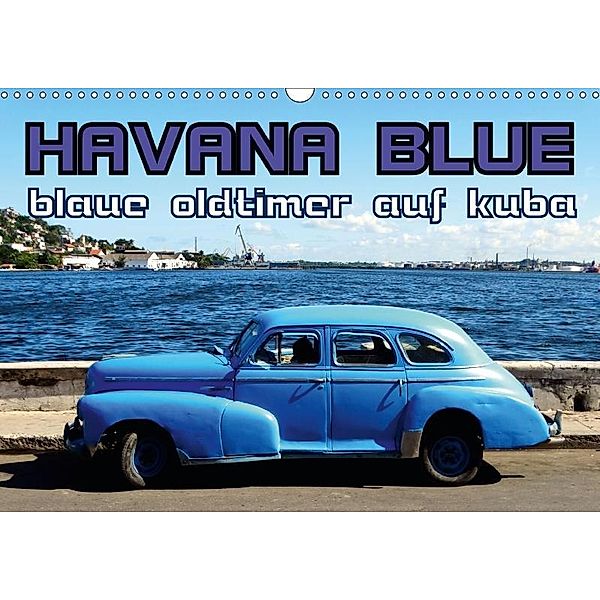 HAVANA BLUE - Blaue Oldtimer auf Kuba (Wandkalender 2017 DIN A3 quer), Henning von Löwis of Menar