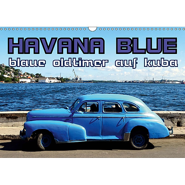 HAVANA BLUE - Blaue Oldtimer auf Kuba (Wandkalender 2019 DIN A3 quer), Henning von Löwis of Menar
