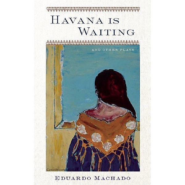Havana is Waiting and Other Plays, Eduardo Machado