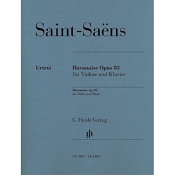 Havanaise Opus 83 für Violine und Klavier, Camille Saint-Saëns - Havanaise op. 83
