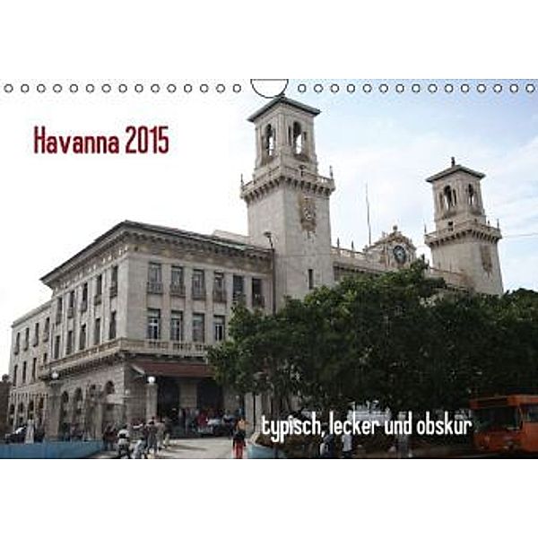 Havanna 2015 typisch, lecker und obskur (Wandkalender 2015 DIN A4 quer), Thomas Dapper