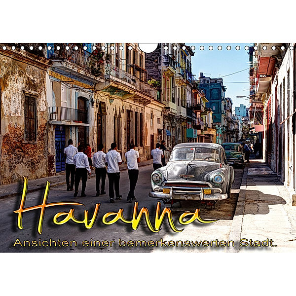 Havanna - Ansichten einer bemerkenswerten Stadt (Wandkalender 2019 DIN A4 quer), Jens Schneider