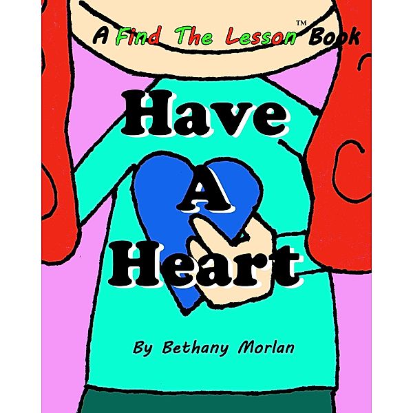 Have A Heart (Find The Lesson, #3) / Find The Lesson, Bethany Morlan