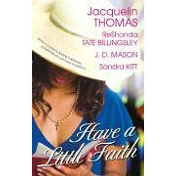 Have a Little Faith, Jacquelin Thomas, Reshonda Tate Billingsley, J. D. Mason, Sandra Kitt