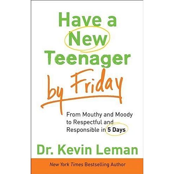 Have a New Teenager by Friday, Dr. Kevin Leman