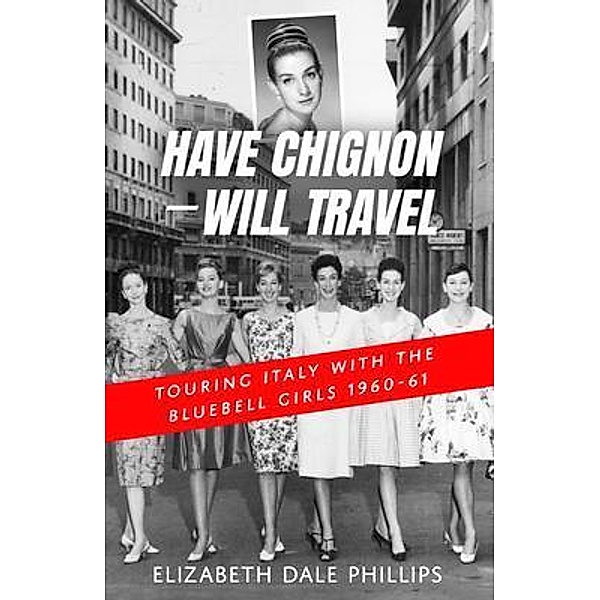 Have Chignon--Will Travel, Elizabeth Dale Phillips