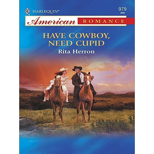 Have Cowboy, Need Cupid (Mills & Boon American Romance) / Mills & Boon American Romance, Rita Herron