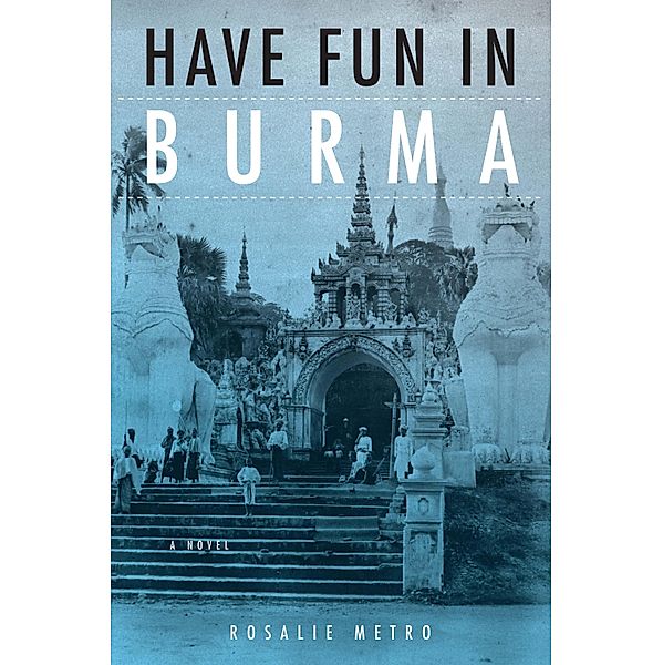 Have Fun in Burma / NIU Southeast Asian Series, Rosalie Metro