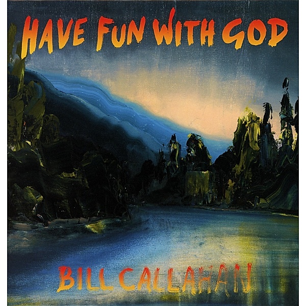 Have Fun With God, Bill Callahan