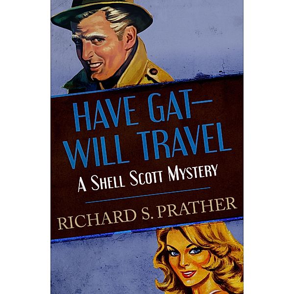 Have Gat-Will Travel / The Shell Scott Mysteries Bd.15, Richard S Prather, Richard S. Prather