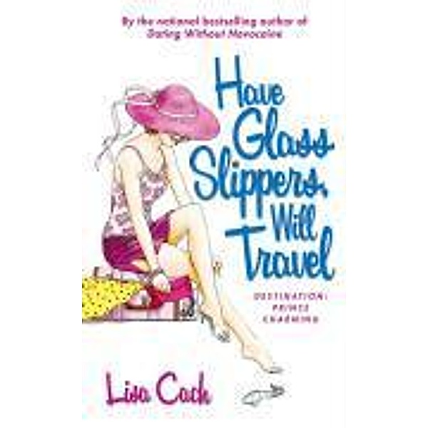Have Glass Slippers, Will Travel, Lisa Cach