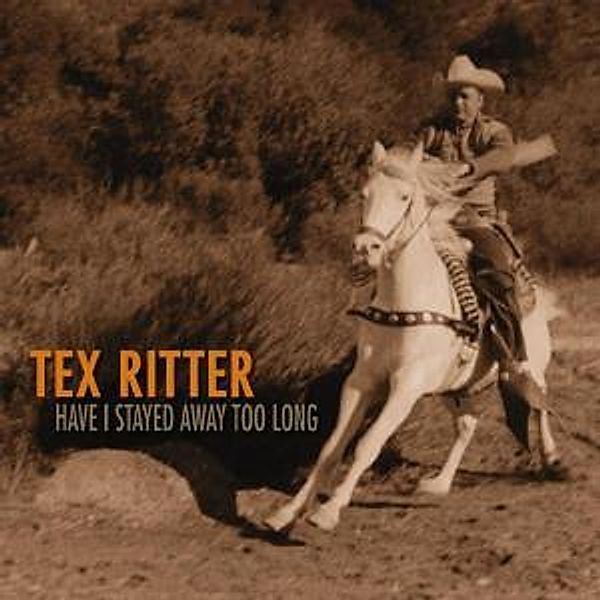 Have I Stayed Away Too Long, Tex Ritter