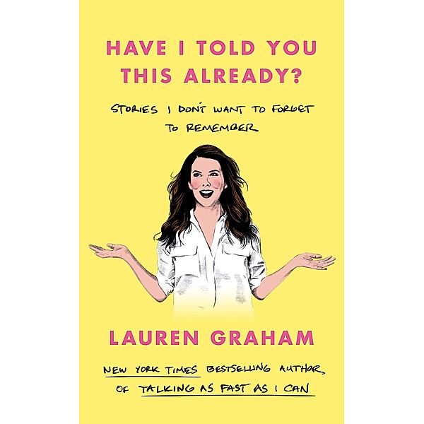 Have I Told You This Already?, Lauren Graham