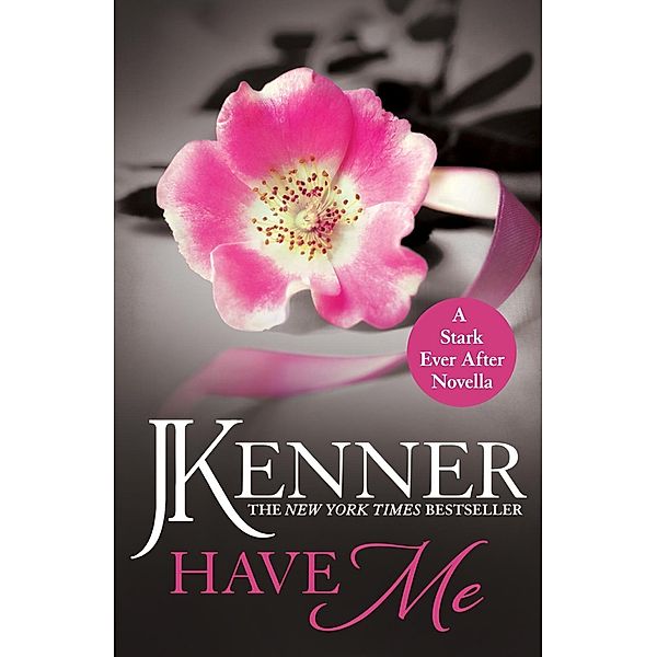 Have Me: A Stark Ever After Novella / Stark Series Bd.14, J. Kenner