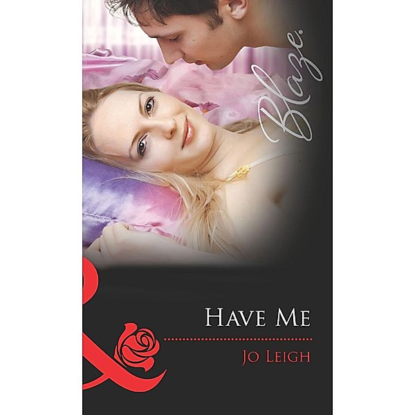 Have Me (Mills & Boon Blaze) (It's Trading Men!, Book 2) / Mills & Boon Blaze, Jo Leigh