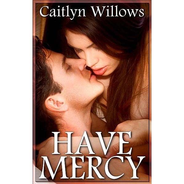 Have Mercy, Caitlyn Willows