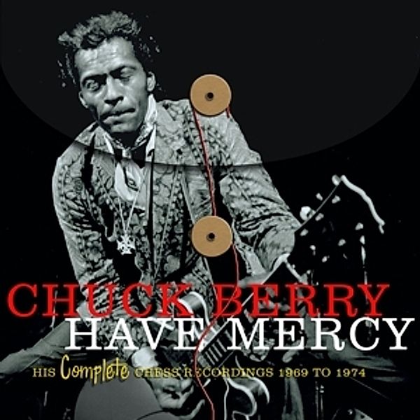 Have Mercy-His Complete Chess Recordings 69-74, Chuck Berry