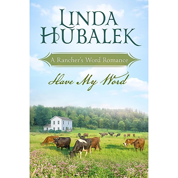 Have my Word (Rancher's Word, #4) / Rancher's Word, Linda K. Hubalek