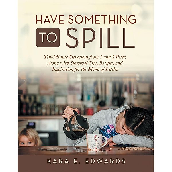 Have Something to Spill, Kara E. Edwards