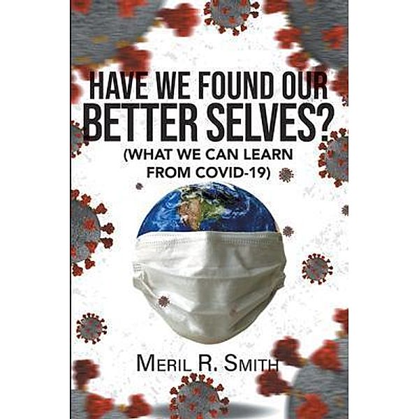 HAVE WE FOUND OUR BETTER SELVES? / Writers Branding LLC, Meril R. Smith