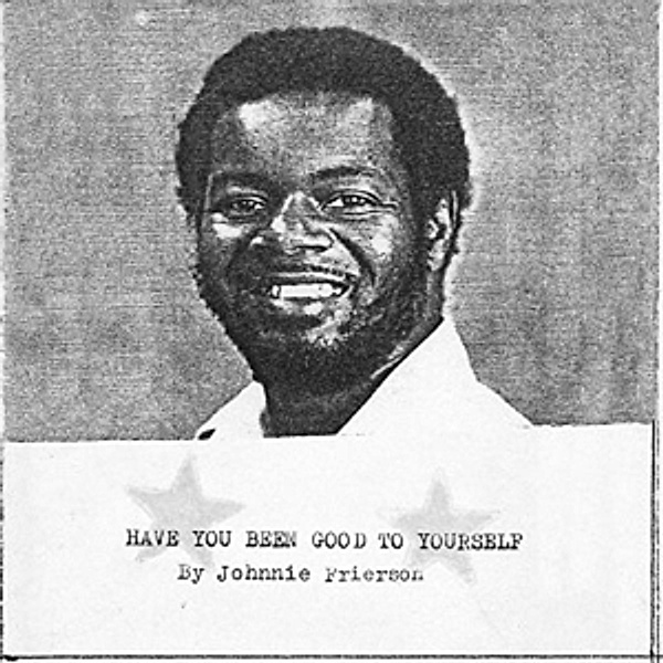 Have You Been Good To Yourself, Johnnie Frierson